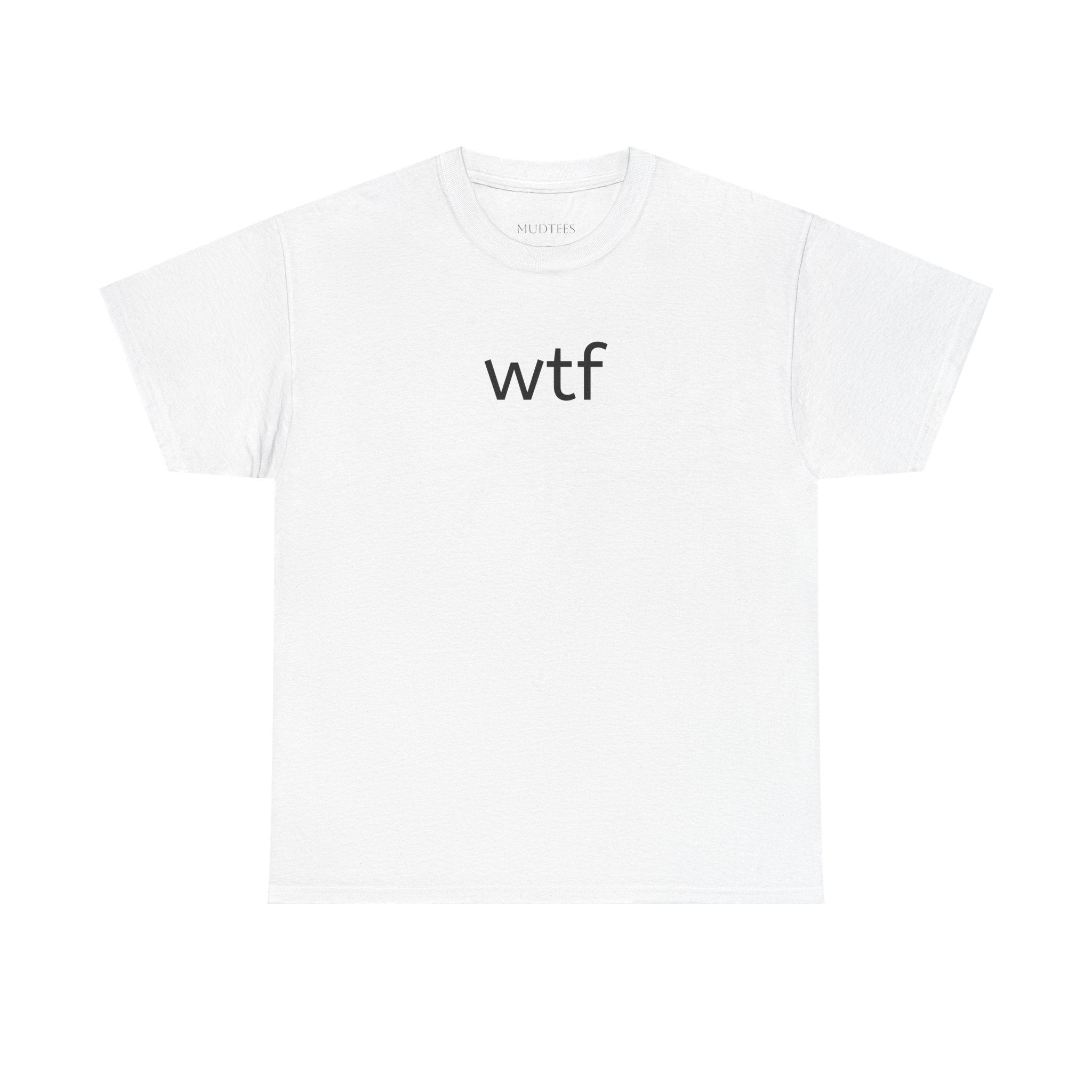 WTF Graphic Tee — Minimal Funny Statement T-Shirt