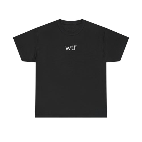 WTF Graphic Tee — Minimal Funny Statement T-Shirt