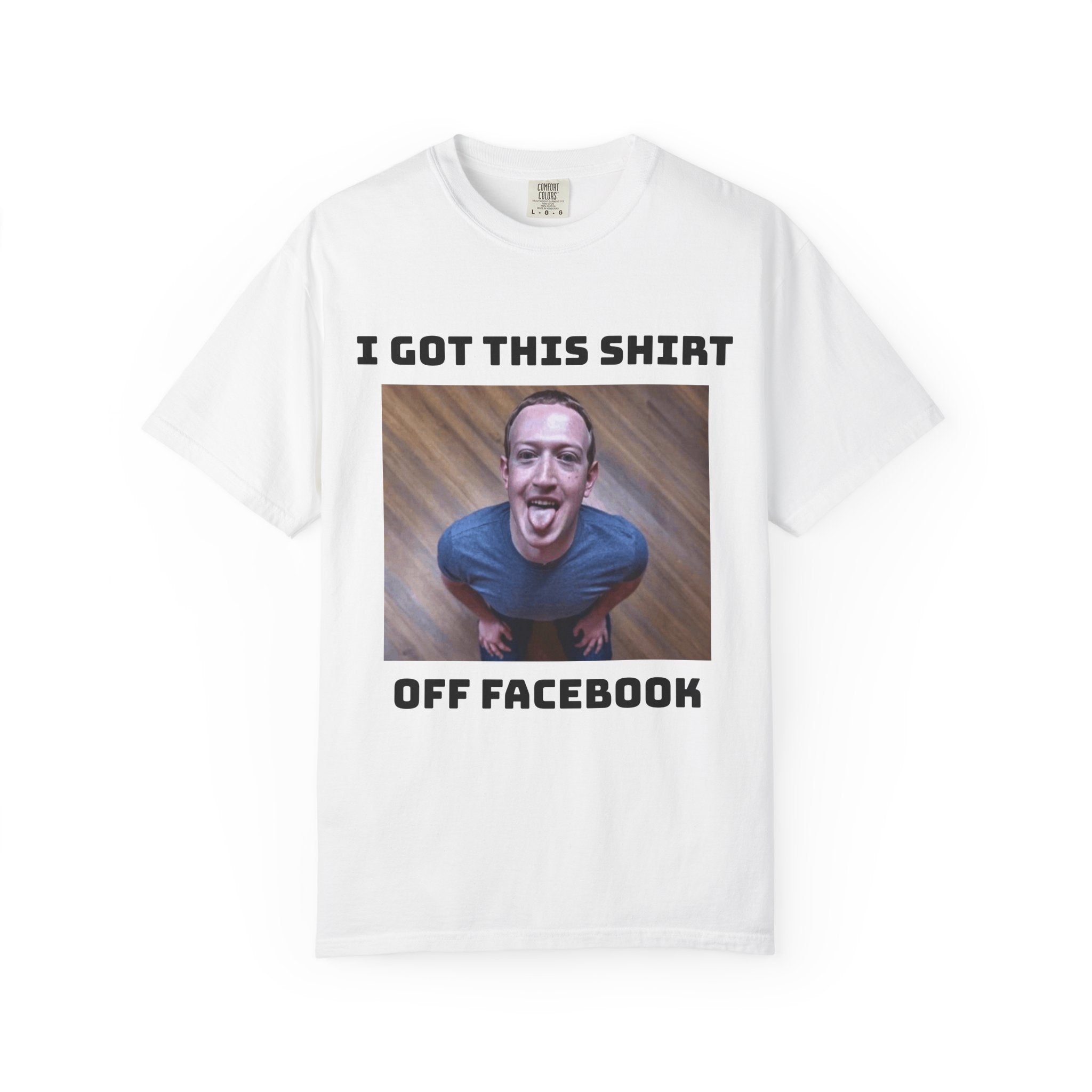 T-Shirt – “I Got This Shirt Off Facebook” Funny Zuckerberg Meme Tee